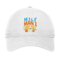 Milf Man I Love Fall Funny Woman Pumpkin Autumn Seasons T Shirt Adjustable Cap | Artistshot