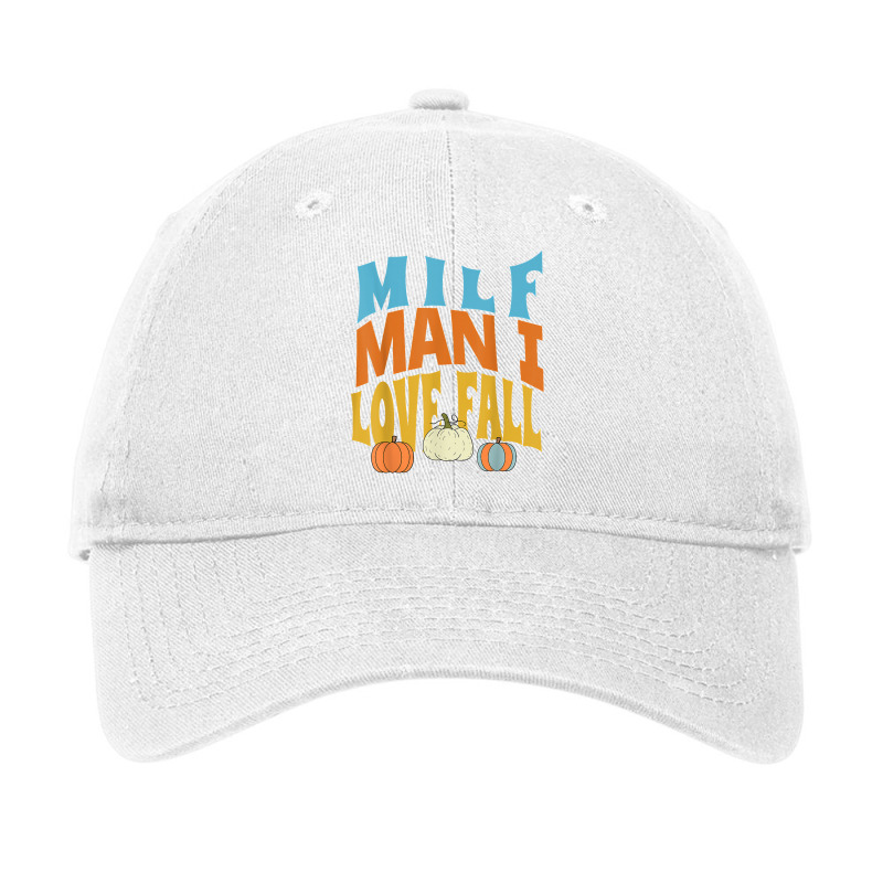 Milf Man I Love Fall Funny Woman Pumpkin Autumn Seasons T Shirt Adjustable Cap by komulavcasante6 | Artistshot