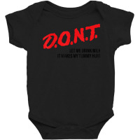 D.o.n.t.   Don't Let Me Drink Milk It Makes My Tummy Hurt T Shirt Baby Bodysuit | Artistshot