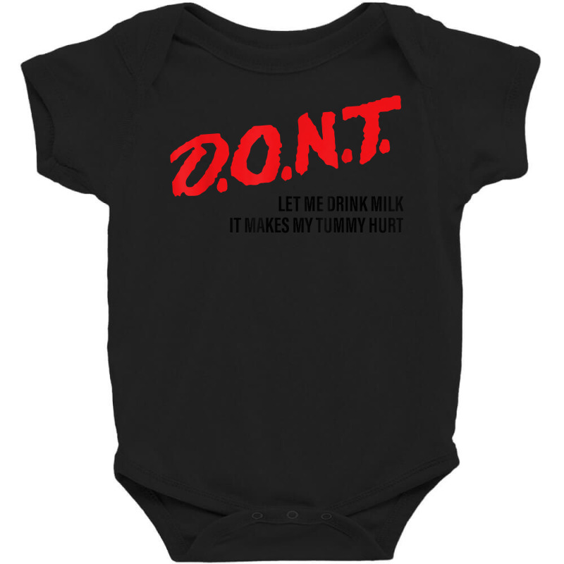 D.o.n.t.   Don't Let Me Drink Milk It Makes My Tummy Hurt T Shirt Baby Bodysuit by agueron | Artistshot