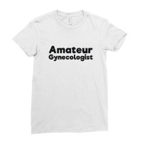 Amateur Gynecologist Doctor Humor Black Ladies Fitted T-shirt | Artistshot