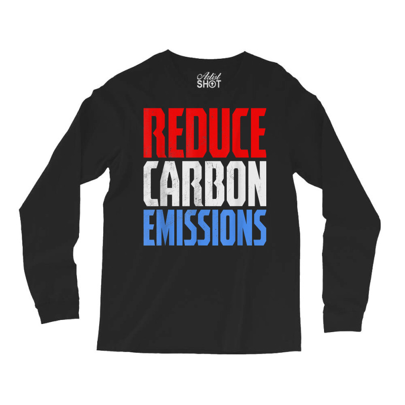 Reduce Carbon Emissions   Climate Change Awareness Grunge T Shirt Long Sleeve Shirts | Artistshot