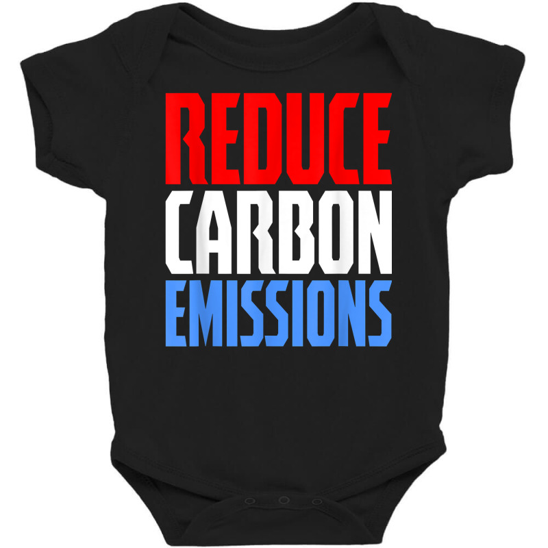 Reduce Carbon Emissions   Climate Change Awareness T Shirt Baby Bodysuit | Artistshot