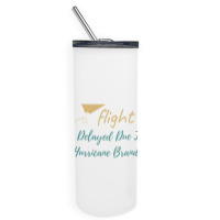 Flight Delayed Due To Hurricane Brandon Typography Skinny Tumbler | Artistshot