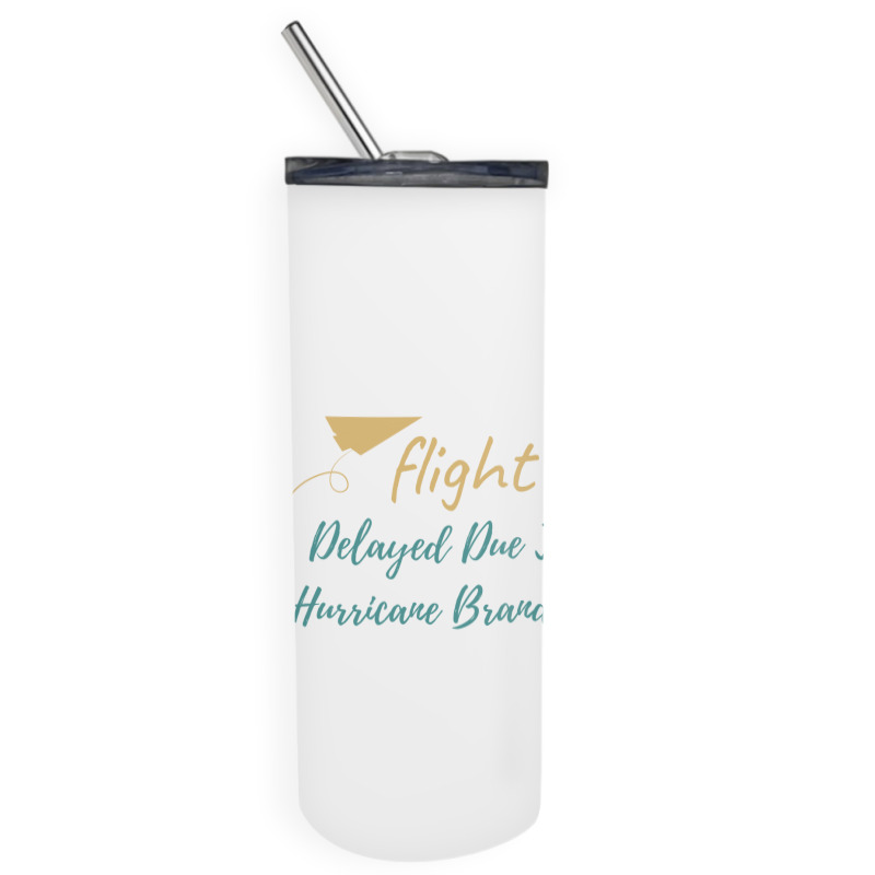 Flight Delayed Due To Hurricane Brandon Typography Skinny Tumbler | Artistshot