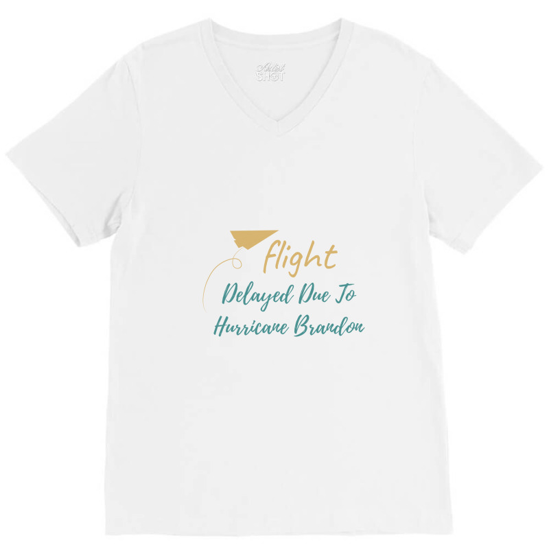 Flight Delayed Due To Hurricane Brandon Typography V-neck Tee | Artistshot