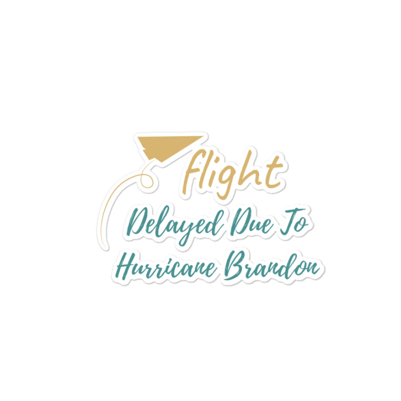 Flight Delayed Due To Hurricane Brandon Typography Sticker | Artistshot