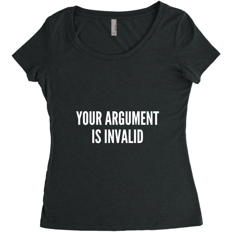 Your Argument Is Invalid   Funny Meme Joke Statement Humor Slogan Women's Triblend Scoop T-shirt by alexanderlodeh | Artistshot