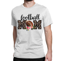 Football Football Mom Leopard Flower Sporty Football Lovers 64 Footbal Classic T-shirt | Artistshot