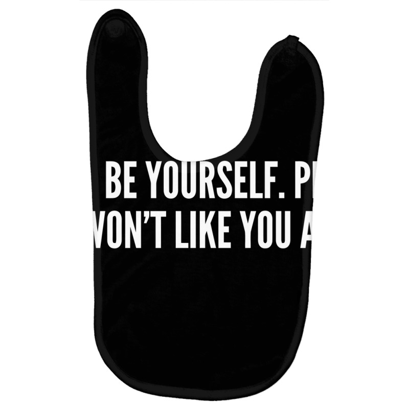 Be Yourself   Passive Aggressive Humor Joke Statement Humor Slogan Baby Bibs by alexanderlodeh | Artistshot