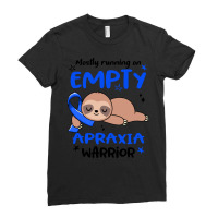 Apraxia Awareness T  Shirt Mostly Running On Empty Apraxia Warrior T Ladies Fitted T-shirt | Artistshot