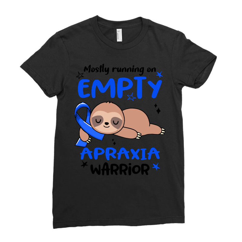 Apraxia Awareness T  Shirt Mostly Running On Empty Apraxia Warrior T Ladies Fitted T-Shirt by thaddeuscassin860 | Artistshot