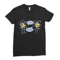 I Lost An Electron Are You Positive Ladies Fitted T-shirt | Artistshot