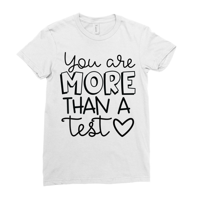 You Are More Than A Test Standardized Testing Teacher T Shirt Ladies Fitted T-Shirt by husserllpr | Artistshot