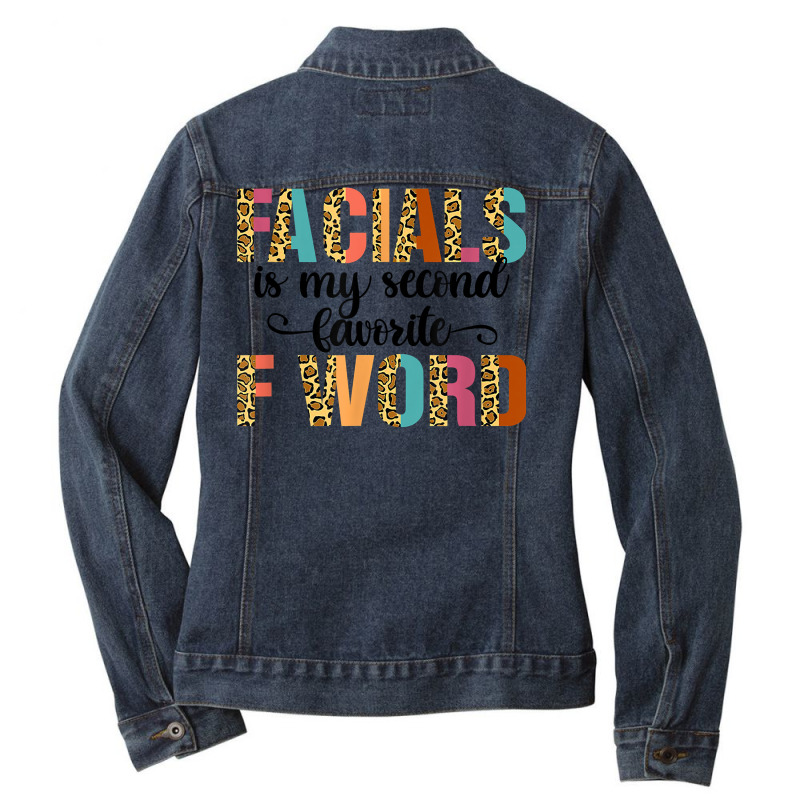 Facial Is My Favorite F Word Funny Esthetician Facialist T Shirt Ladies Denim Jacket | Artistshot