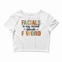 Facial Is My Favorite F Word Funny Esthetician Facialist T Shirt Crop Top | Artistshot