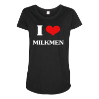 I Love Milkmen Maternity Scoop Neck T-shirt | Artistshot