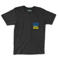 Love Not War Pocket T-shirt | Artistshot