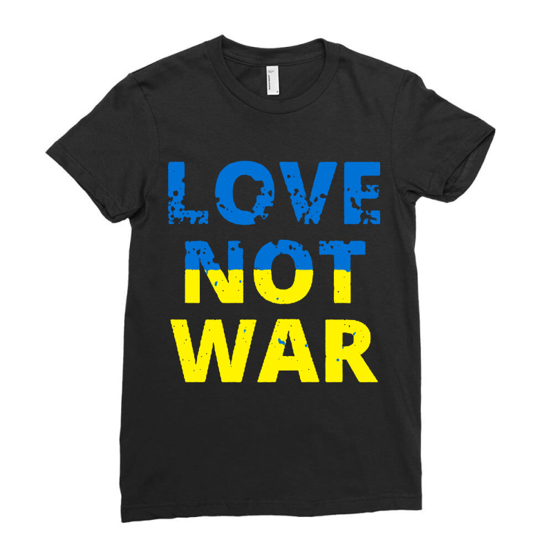 Love Not War Ladies Fitted T-shirt | Artistshot