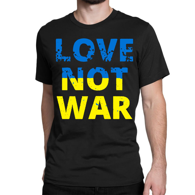 Love Not War Classic T-shirt | Artistshot