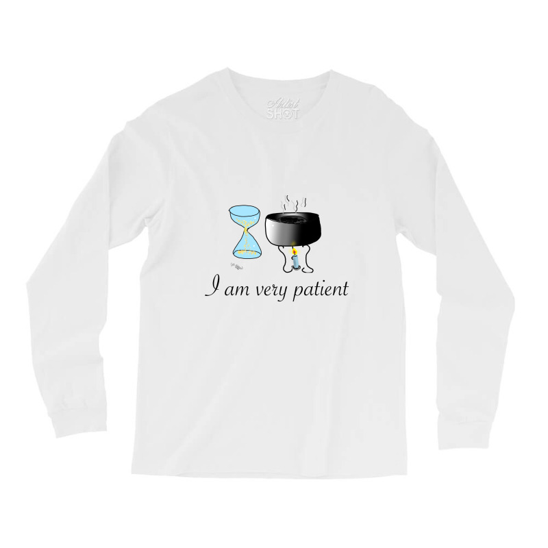 I Am Very Patient Long Sleeve Shirts | Artistshot