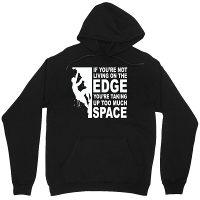 If You're Not Living On The Edge   Life Quote T Shirt Unisex Hoodie Designed By Hung