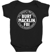 Burt Macklin Fbi Baby Bodysuit | Artistshot