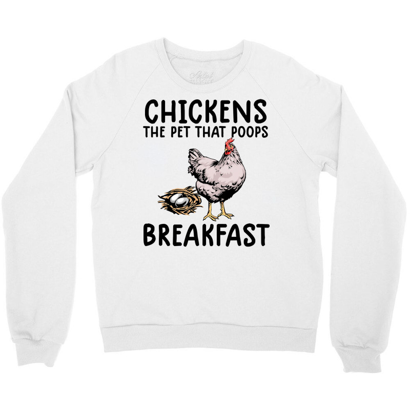 Chicken Funny Chicken Chicken The Pet That Poops Breakfast 59 Hen Roos Crewneck Sweatshirt by golferu | Artistshot