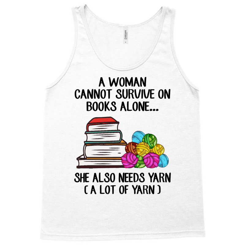 Book Reading Reader A Woman Cannot Survive On Books Alone She Also Nee Tank Top by golferu | Artistshot