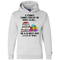 Book Reading Reader A Woman Cannot Survive On Books Alone She Also Nee Champion Hoodie | Artistshot