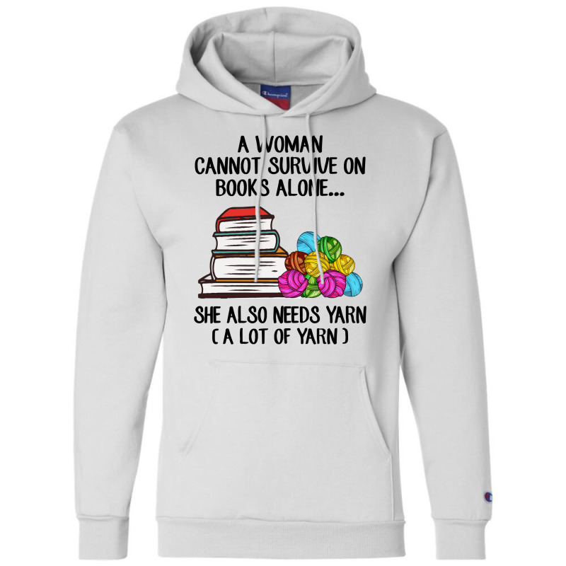 Book Reading Reader A Woman Cannot Survive On Books Alone She Also Nee Champion Hoodie by golferu | Artistshot