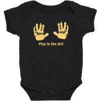 Play In Dirt Baby Bodysuit | Artistshot