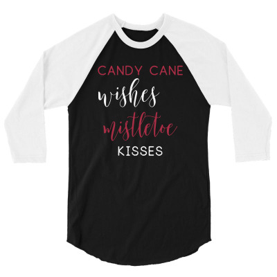 Candy Cane Wishes And Mistletoe Kisses 3/4 Sleeve Shirt Designed By Jeniii