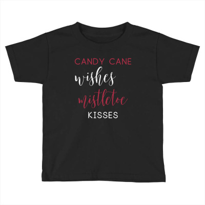 Candy Cane Wishes And Mistletoe Kisses Toddler T-shirt Designed By Jeniii
