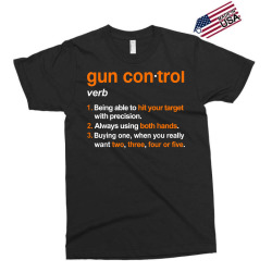 gun control definition   funny gun saying and statement t shirt Exclusive T-shirt | Artistshot