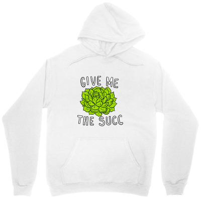 Give Me The Succ Unisex Hoodie Designed By Tee Shop