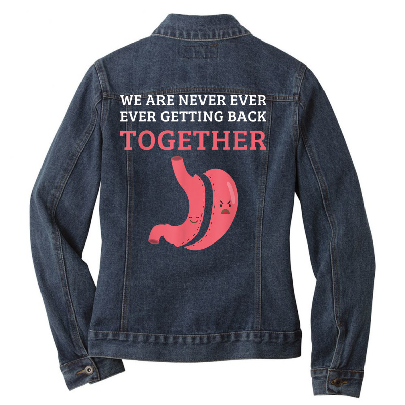 Funny Bariatric Surgery We Are Never Getting Back Together T Shirt Ladies Denim Jacket by GradenKacers | Artistshot