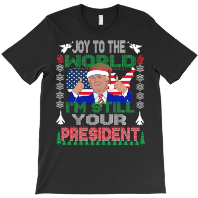 Trump Still Your President T-shirt Designed By Bariteau Hannah