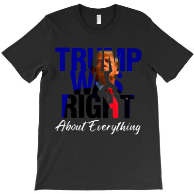 Trump Was Right T-shirt Designed By Bariteau Hannah