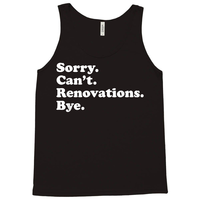 Funny Home Renovations Gift For Men Or Women T Shirt Tank Top by GradenKacers | Artistshot