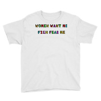 Woman Want Me Fish Fear Me Joke Gift For Men T Shirt Youth Tee | Artistshot