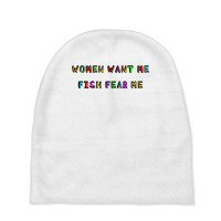 Woman Want Me Fish Fear Me Joke Gift For Men T Shirt Baby Beanies | Artistshot