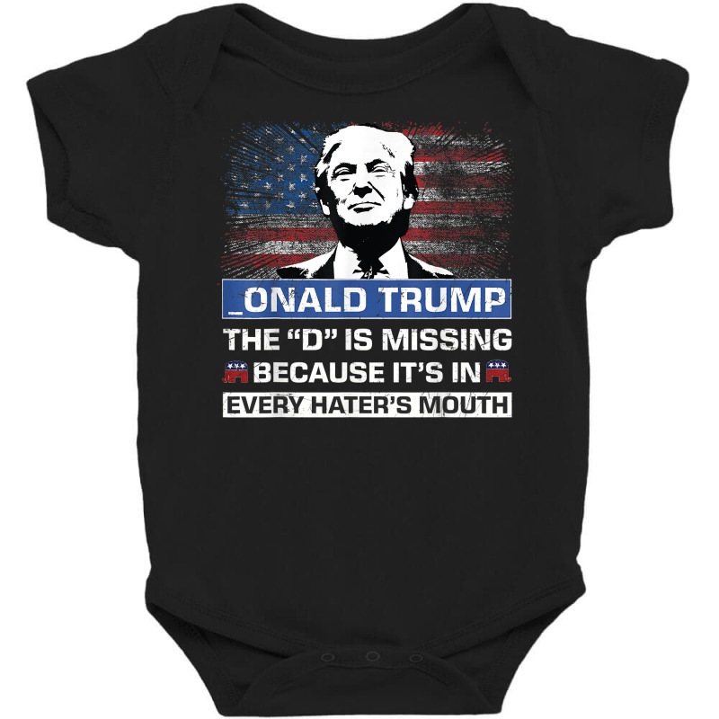 Donald Trump The D Is Missing Trump Supporter  Onald Trump T Shirt Baby Bodysuit | Artistshot