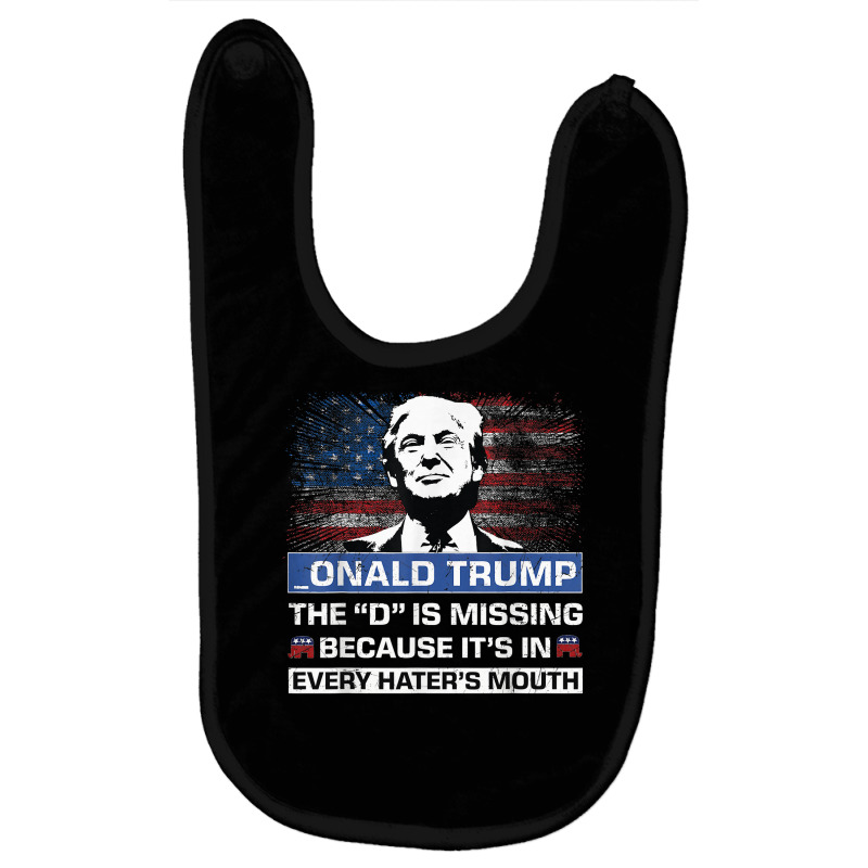 Donald Trump The D Is Missing Trump Supporter  Onald Trump T Shirt Baby Bibs | Artistshot