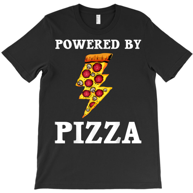 Funny Powered By Pizza Gift Kids Men Women Cool Pizza Lover T Shirt T-Shirt by GradenKacers | Artistshot