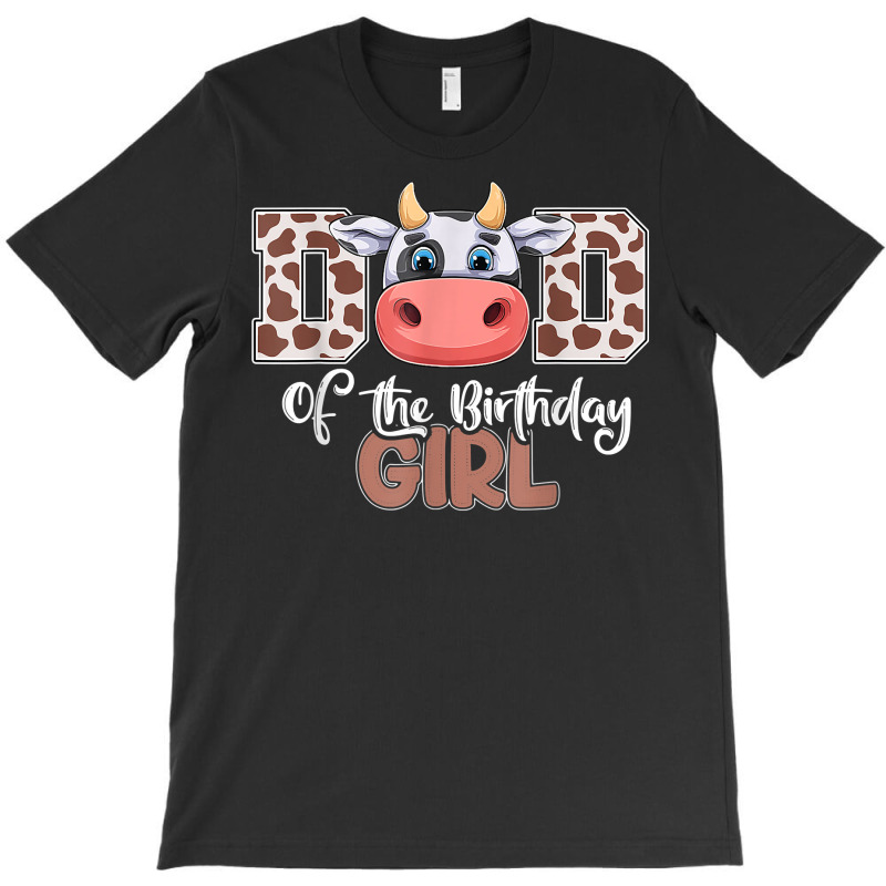 Funny Dad Of The Birthday Girl Dairy Cow Style T Shirt T-shirt | Artistshot