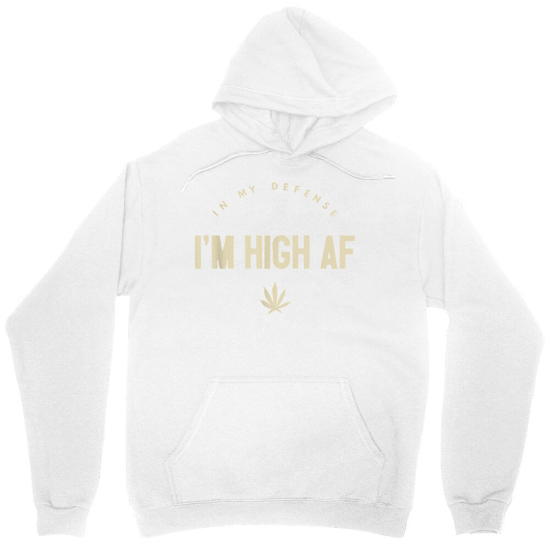 Funny Weed   In My Defense I'm High Af High As Fuck T Shirt Unisex Hoodie by GradenKacers | Artistshot