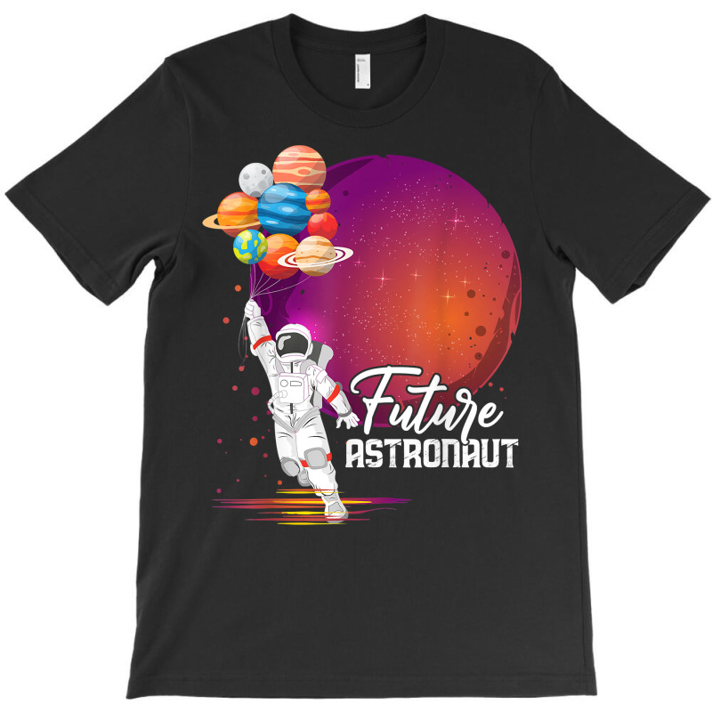 Future Astronaut Shirt Gifts Aerospace Engineer Space Planet T Shirt T-Shirt by GradenKacers | Artistshot