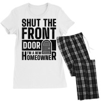 Shut The Front Door I'm A New Homeowner, Housewarming Party T Shirt Women's Pajamas Set | Artistshot