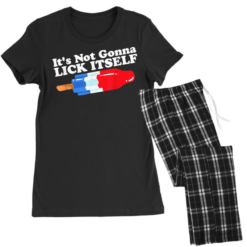 Its Not Gonna Lick Itself Funny Popsicle 4th Of July Gifts T Shirt Women's Pajamas Set by Jeffrey_Insalaco | Artistshot